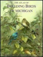 The Atlas Of Breeding Birds Of Michigan - Richard Brewer