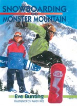 Snowboarding on Monster Mountain - Eve Bunting, Karen Ritz, Anthony Jacobson