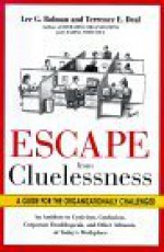 Escape from Cluelessness: A Guide for the Organizationally Challenged - Lee G. Bolman, Terrence E. Deal