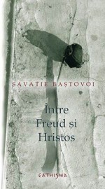 Intre Freud si Hristos - Savatie Baştovoi