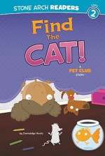 Find the Cat!: A Pet Club Story - Gwendolyn Hooks, Mike Byrne