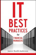 IT Best Practices for Financial Managers - Janice M. Roehl-Anderson