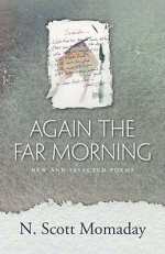 Again the Far Morning: New and Selected Poems - N. Scott Momaday