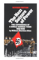 The Nazi Seizure of Power: The Experience of a Single German Town 1922-1945 (Social Studies: History of the World) - William Sheridan Allen