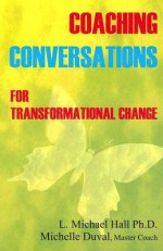 Coaching Conversations: For Transformational Change - L. Michael Hall, Michelle Duval