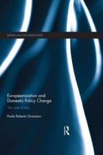 Europeanization and Domestic Policy Change: The Case of Italy - Paolo R Graziano