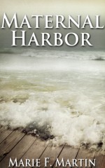 Maternal Harbor - Marie F. Martin