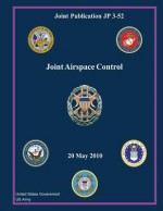 Joint Publication Jp 3-52 Joint Airspace Control 20 May 2010 - United States Government Us Army