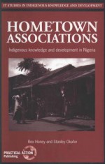 Hometown Associations: Indigenous Knowledge and Development in Nigeria - Michael Warren, Stanley Okafor