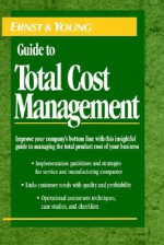 The Ernst & Young Guide to Total Cost Management - ERNST & YOUNG