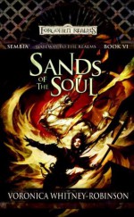 Sand of the Soul: Sembia: Gateway to the Realms, Book 6 (Sembia Gateway to the Realms) - Voronica Whitney-Robinson