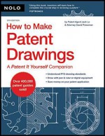 How to Make Patent Drawings: A "Patent It Yourself" Companion - Jack Lo, David Pressman