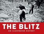 Blitz - An Illustrated History - Gavin Mortimer