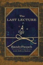 The Last Lecture - Randy Pausch, Jeffrey Zaslow