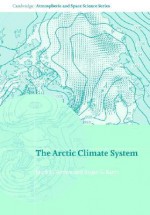 The Arctic Climate System - Mark C. Serreze, Roger G. Barry