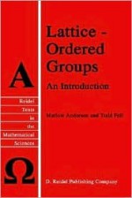 Lattice Ordered Groups: An Introduction - Marlow Anderson