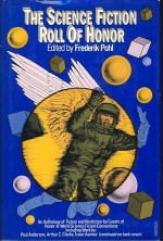 The Science Fiction Roll of Honor - Robert A. Heinlein, Frank R. Paul, Arthur C. Clarke, Isaac Asimov, Frederik Pohl, Fritz Leiber, Poul Anderson, Robert Bloch, Theodore Sturgeon, Lester del Rey, James Blish, A.E. van Vogt, Willy Ley, John W. Campbell Jr., E.E. "Doc" Smith, Lloyd Arthur Eshbach, 