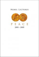 Nobel Lectures in Peace 2001-2005 - Irwin Abrams, Scott London