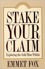 Stake Your Claim: Exploring the Gold Mine Within - Emmet Fox