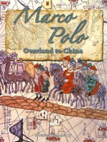 Marco Polo: Overland to China (In the Footsteps of Explorers) - Alexander Zelenyj