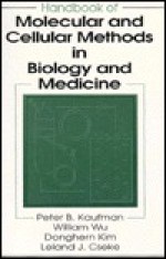 Handbook of Molecular and Cellular Methods in Biology and Medicine - Leland J. Cseke, Peter B. Kaufman, Ara Kirakosyan, Margaret V. Westfall