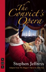 The Convict's Opera - John Gay, John Gay