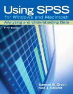 Using SPSS for Windows and Macintosh: Analyzing and Understanding Data (5th Edition) - Samuel Green