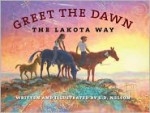 Greet the Dawn: The Lakota Way - S.D. Nelson