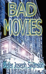 Bad Movies - Peter Joseph Swanson