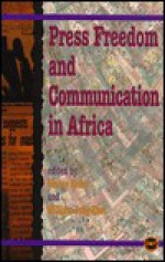 Press Freedom and Communication in Africa - Festus Eribo, William Jong-Ebot