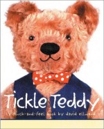 Tickle Teddy: A Touch-and-Feel Book - David Ellwand