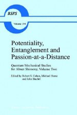 Potentiality, Entanglement and Passion-At-A-Distance: Quantum Mechanical Studies for Abner Shimony, Volume Two - Robert S. Cohen, Michael Horne, John J. Stachel