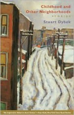 Childhood and Other Neighborhoods: Stories - Stuart Dybek