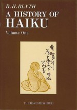 A History of Haiku Vol. 1 : From the Beginning up to Issa - R.H. Blyth