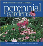 Perennial Gardens: Great Ideas and Projects for Glorious Color Year After Year - Eleanore Lewis