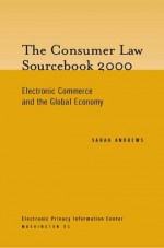 The Consumer Law Sourcebook 2000: Electronic Commerce and the Global Economy - Sarah Andrews