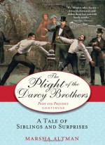 The Plight of the Darcy Brothers: A Tale of Siblings and Surprises - Marsha Altman