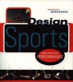 Design for Sports: The Cult of Performance - Akiko Busch