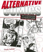 Alternative Comics: An Emerging Literature - Charles Hatfield