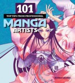 101 Top Tips from Professional Manga Artists - Sonia Leong, Hayden Scott Barron