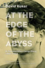 At the Edge of the Abyss: A Concentration Camp Diary, 1943-1944 - David Koker, Michiel Horn, John Irons, Robert Jan Van Pelt