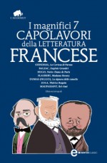 I magnifici 7 capolavori della letteratura francese (eNewton Classici) (Italian Edition) - Flaubert, Émile Zola, Honoré de Balzac, Stendhal, Maupassant, Hugo, Dumas figlio