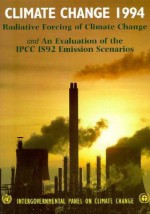 Climate Change 1994: Radiative Forcing of Climate Change and an Evaluation of the Ipcc 1992 Is92 Emission Scenarios - John Theodore Houghton, John T. (Ed.) Houghton, N. B. Harris, L. G. Filho, Hoesung Lee, K. Maskell, James P. Bruce, Bruce A. Callander