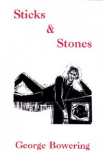 Sticks & Stones - George Bowering