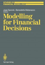 Modelling for Financial Decisions: Proceedings of the 5th Meeting of the Euro Working Group on Financial Modelling Held in Catania, 20 21 April, 1989 - Jaap Spronk, Benedetto Matarazzo