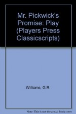 Mr. Pickwick's Promise: Bardell Against Pickwick: The Story of a Law Suit - William-Alan Landes, Guy R. Williams, Charles Dickens