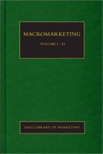 Macromarketing - Mark Tadajewski, Stanley J. Shapiro, Clifford J. Shultz