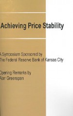 Achieving Price Stability: A Symposium Sponsored by the Federal Reserve Bank of Kansas City - Alan Greenspan