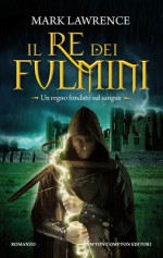 Il re dei fulmini - Mark Lawrence, Nicola Spera, Federica Garlaschelli