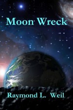 Moon Wreck (The Slaver Wars Book One) - Raymond L. Weil, Frank MacDonald